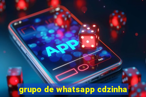 grupo de whatsapp cdzinha